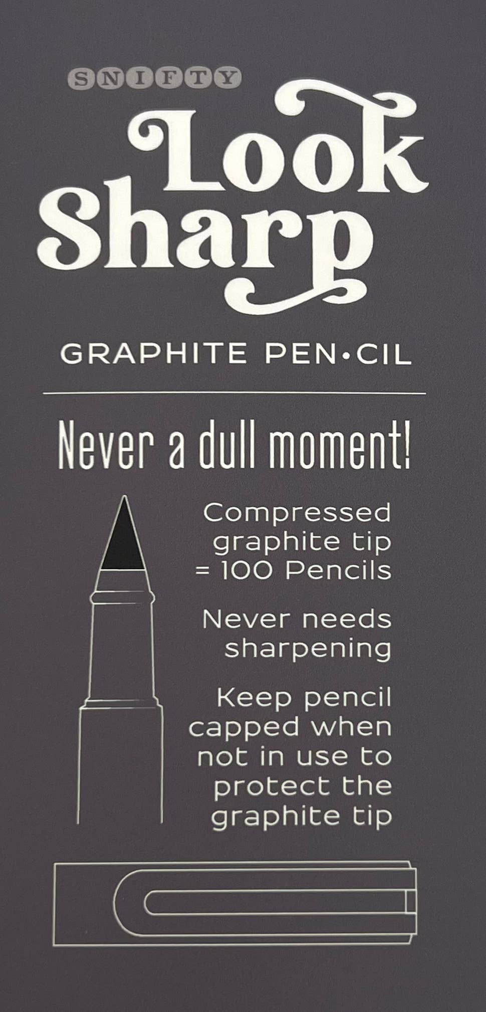 LOOK SHARP GRAPHITE PEN•CIL